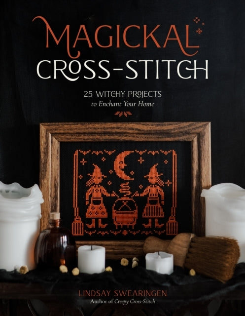 Magickal Cross-stitch25 Witchy Projects to Enchant Your Home