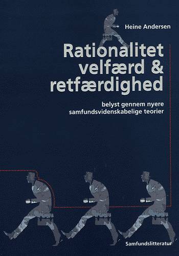 Rationalitet, velfærd og retfærdighed belyst gennem nyere samfundsvidenskabelige teorier