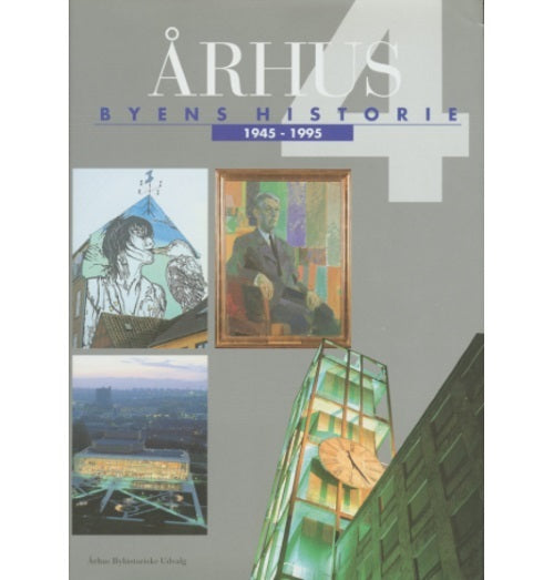Århus: Byens historie 1945-1995, Bind 4