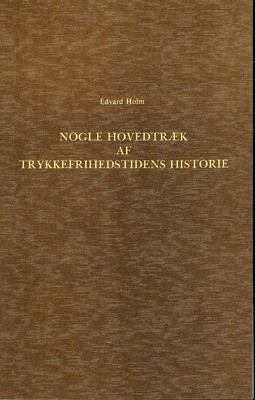 Nogle Hovedtræk af Trykkefrihedstidens Historie 1770-1773