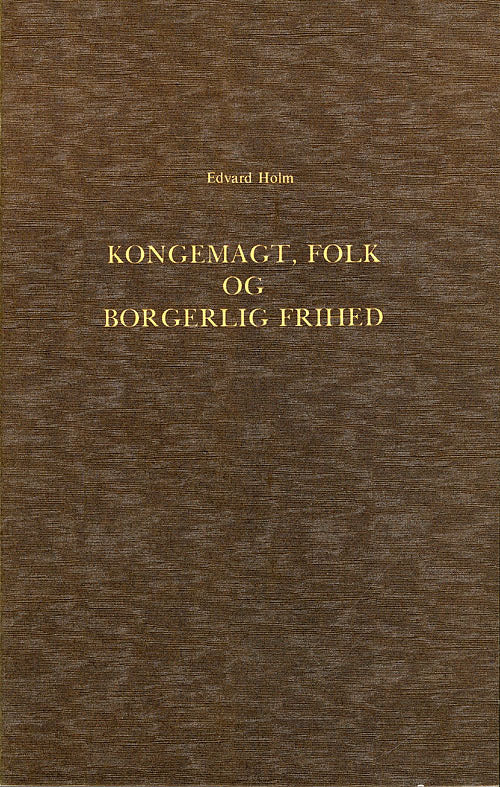 Om det Syn paa Kongemagt, Folk og borgerlig Frihed, der udviklede sig i den dansk-norske Stat i Midten af det 18de Aarhundrede
