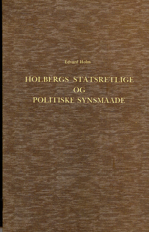 Holbergs statsretlige og politiske Synsmaade