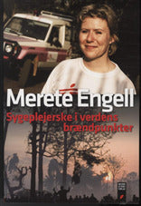 Merete Engell - sygeplejerske i verdens brændpunkter