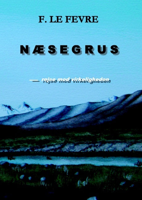 Næsegrus - rejse mod virkeligheden
