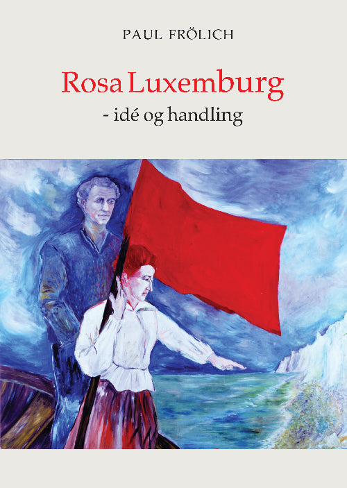 Rosa Luxemburg – ide og handling