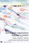 Den lærende organisations begreber og praksis - Læring. Refleksion. Ændring
