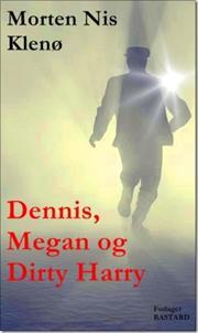 Dennis, Megan og Dirty Harry