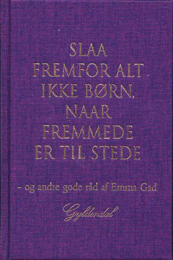 Slaa fremfor alt ikke Børn, naar Fremmede er til stede og andre gode råd