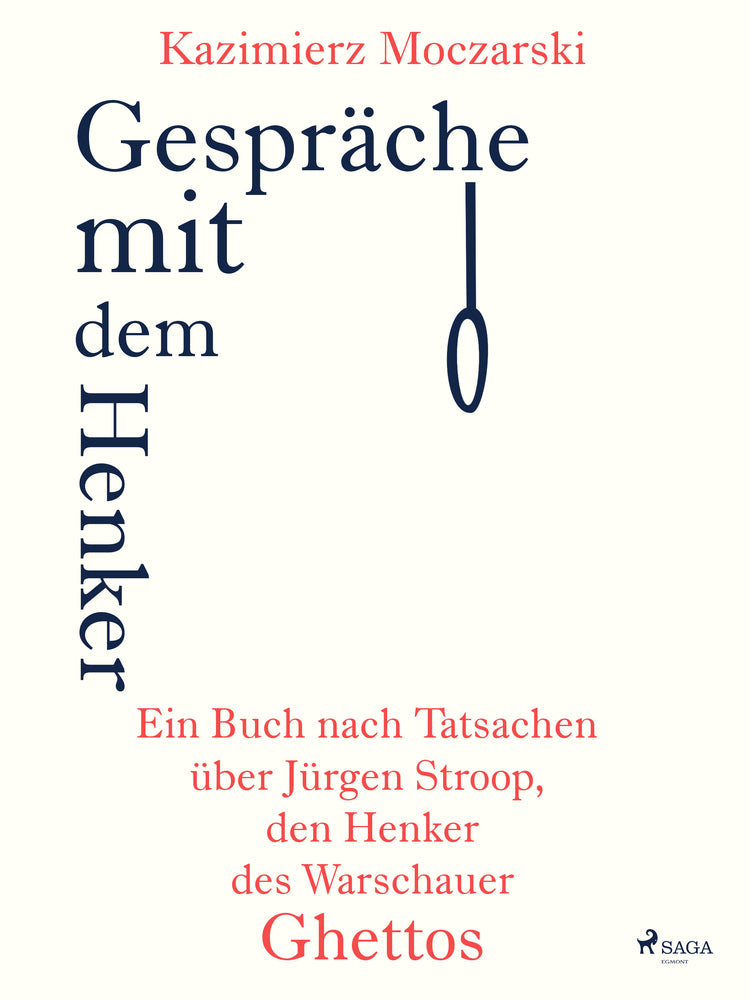 Gespräche mit dem Henker. Ein Buch nach Tatsachen über den SS-General Jürgen Stroop, den Henker des Warschauer Ghettos