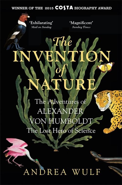 The Invention of Naturethe Adventures of Alexander Von Humbo