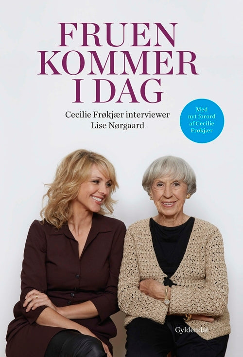 Fruen kommer i dag. Cecilie Frøkjær interviewer Lise Nørgaard
