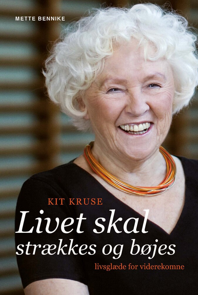 Kit Kruse - Livet skal strækkes og bøjes