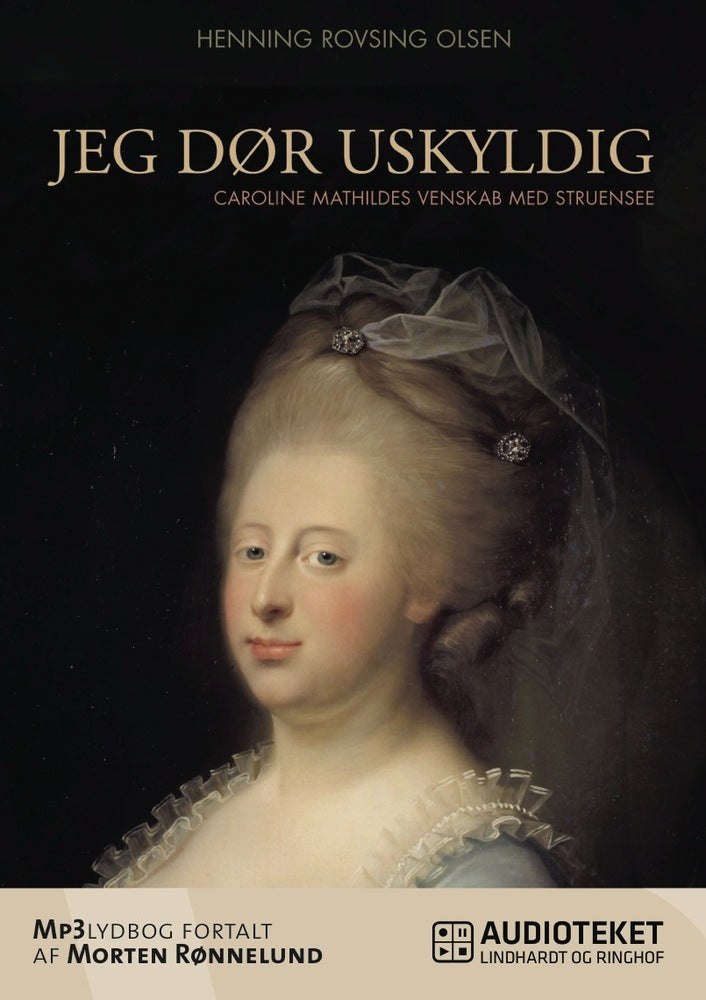 Jeg dør uskyldig - Caroline Mathildes venskab med Struensee