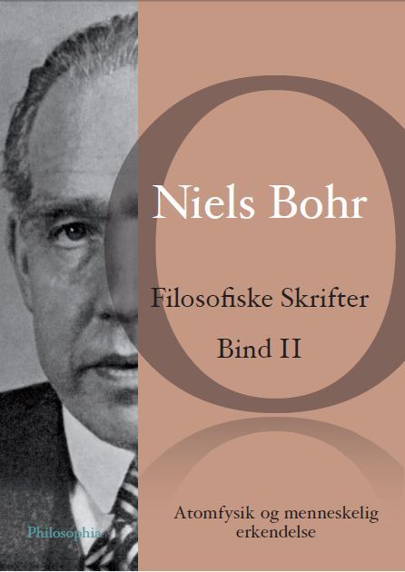 Filosofiske skrifter Atomfysik og menneskelig erkendelse