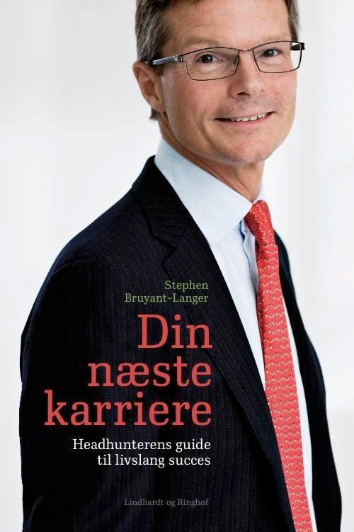 Din næste karriere - Headhunterens guide til livslang succes
