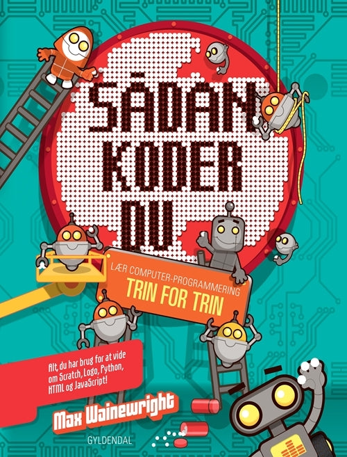Sådan koder du. Lær computerprogrammering trin for trin