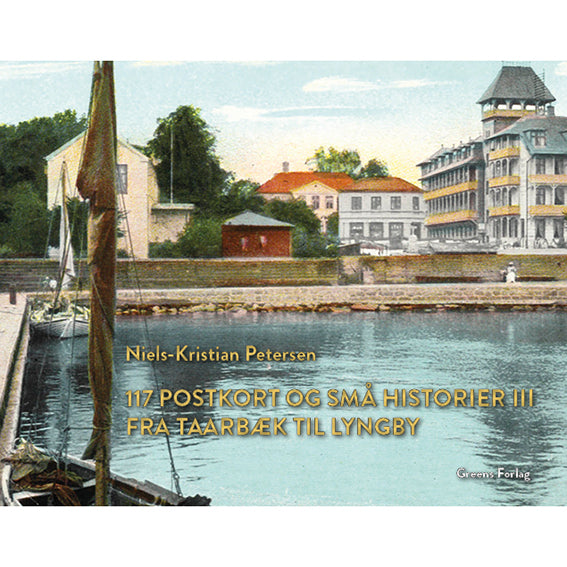 117 postkort og små historier III - Fra Taarbæk til Lyngby