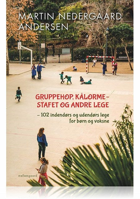 GRUPPEHOP, KÅLORME OG ANDRE LEGE - 102 INDENDØRS OG UDENDØRS LEGE FOR BØRN OG VOKSNE