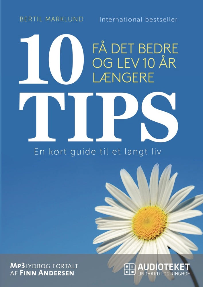 10 TIPS - Få det bedre og lev 10 år længere