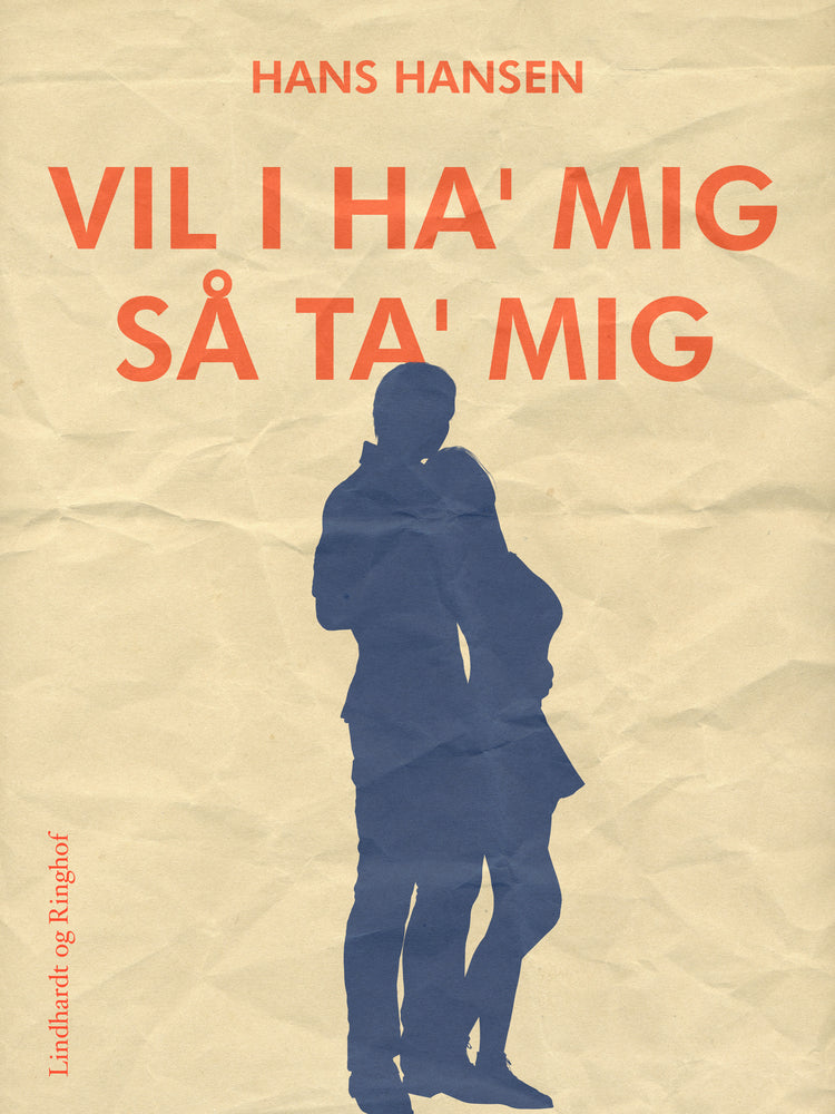 Vil I ha  mig så ta  mig