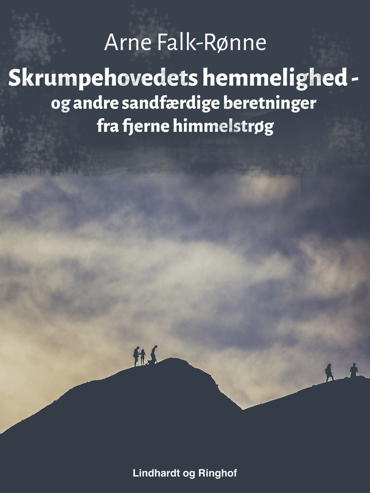 Skrumpehovedets hemmelighed – og andre sandfærdige beretninger fra fjerne himmelstrøg
