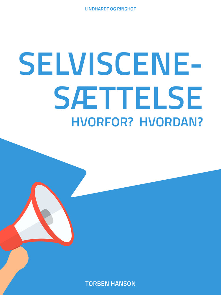 Selviscenesættelse - hvorfor? Hvordan?