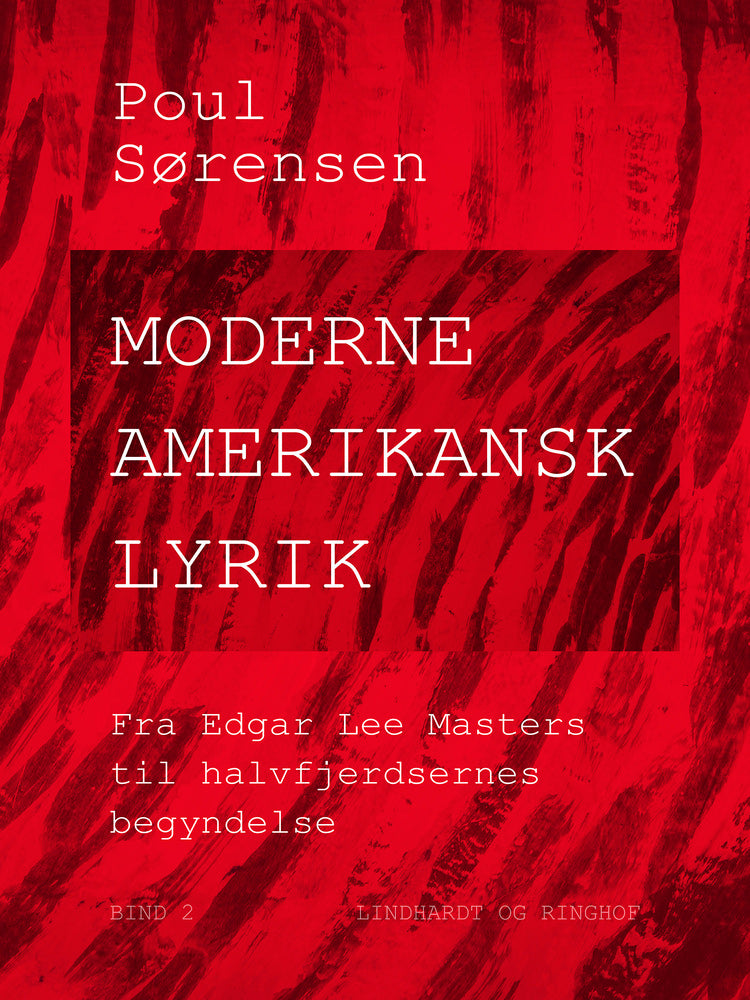 Moderne amerikansk lyrik. Bind 2. Fra Edgar Lee Masters til halvfjerdsernes begyndelse