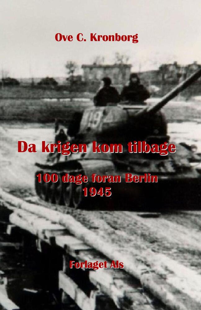 Da krigen kom tilbage - 100 dage foran Berlin 1945