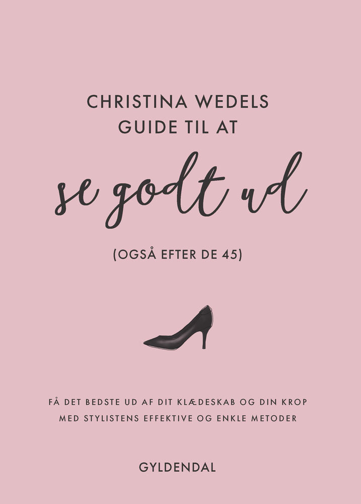 Christina Wedels guide til at se godt ud (også efter de 45)