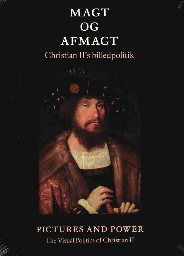 Magt og afmagt - Christian II's billedpolitik (DK + ENG)