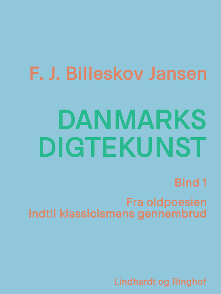 Danmarks digtekunst bind 1: Fra oldpoesien indtil klassicismens gennembrud