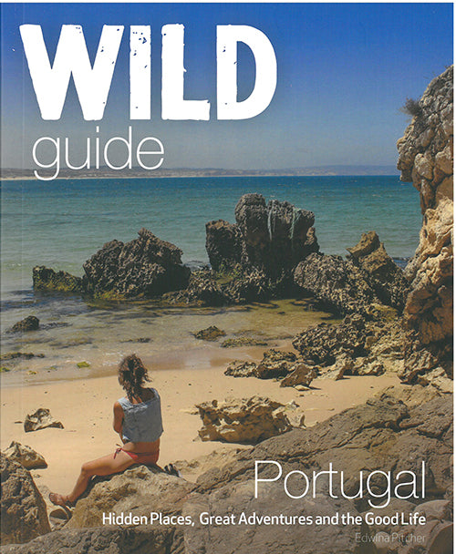 The Wild Guide Portugalhidden Places Great Adventures And T