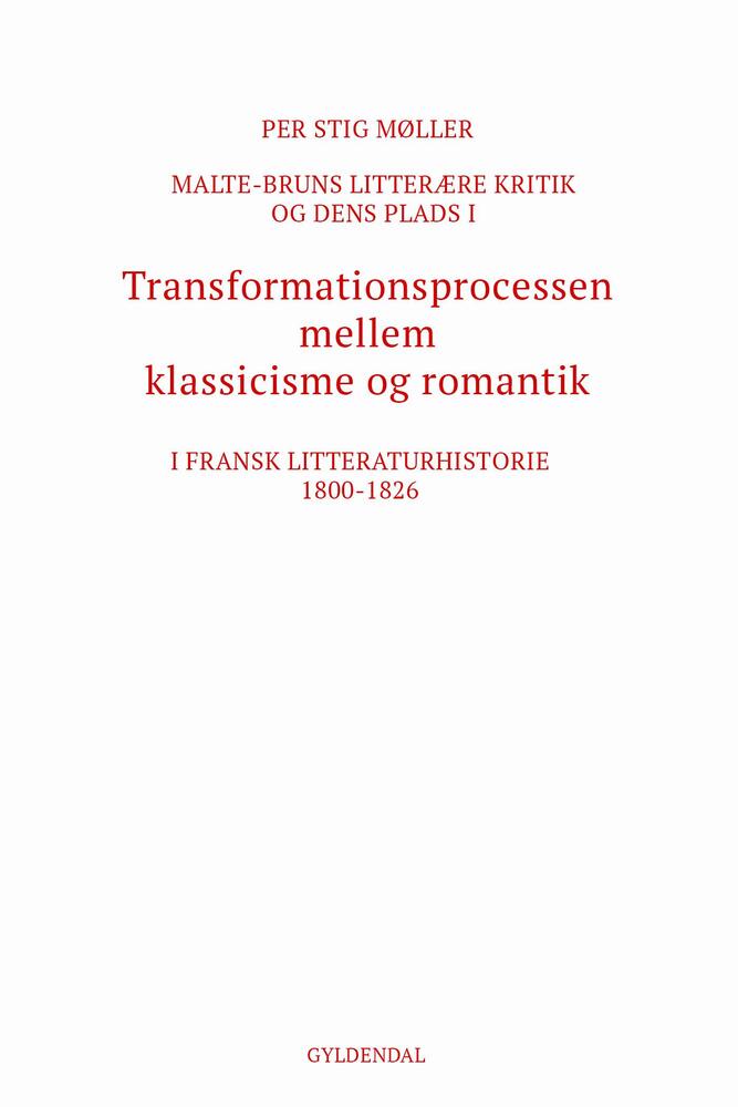 Malte-Bruns litterære kritik og dens plads i transformationsprocessen mellem klassicisme og romantik i fransk litteraturhistorie 1800-1826