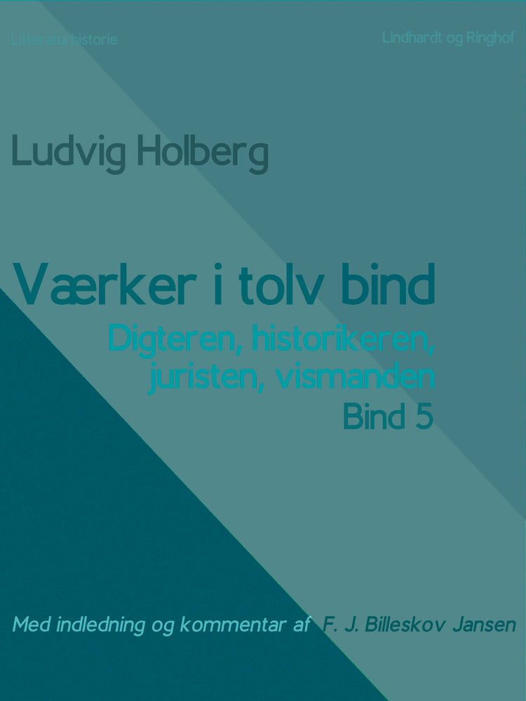 Værker i tolv bind 5. Digteren, historikeren, juristen, vismanden