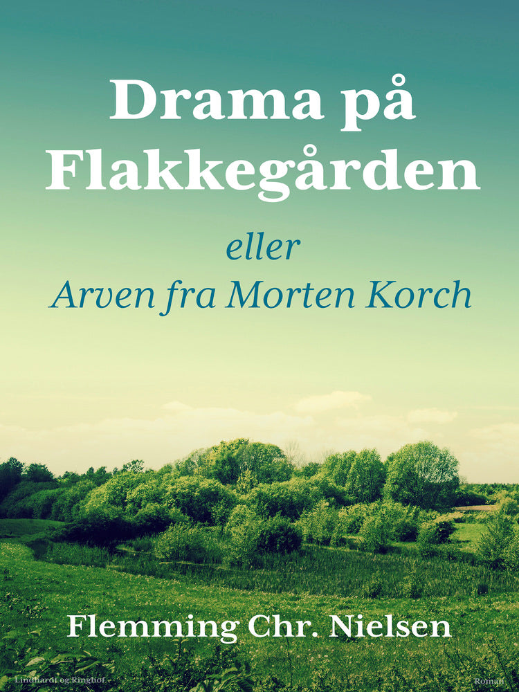 Drama på Flakkegården. Eller Arven fra Morten Korch