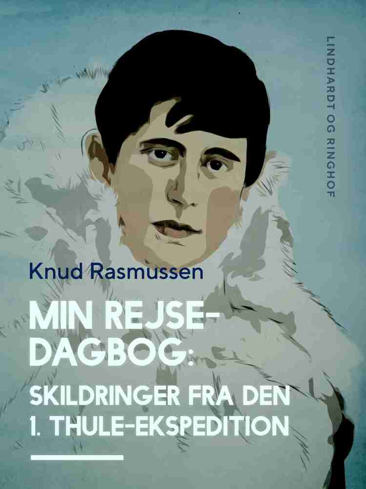 Min Rejsedagbog: Skildringer fra den 1. Thule–ekspedition