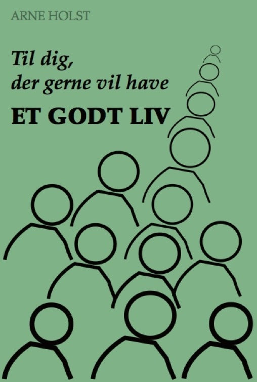 Til dig, der gerne vil have et godt liv
