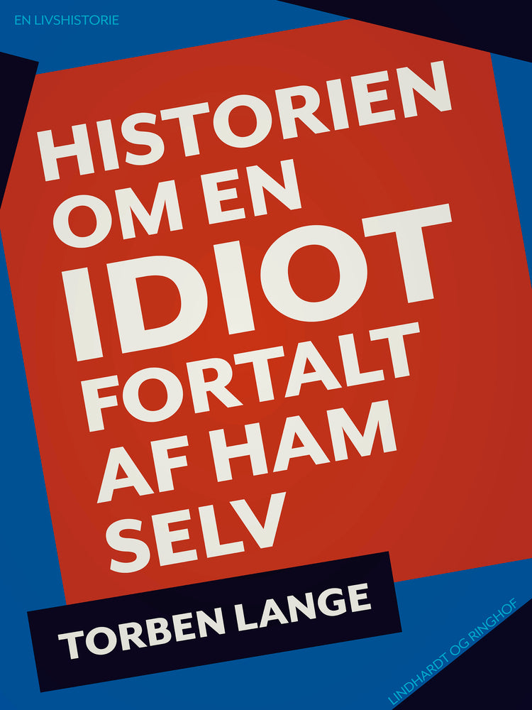 Historien om en idiot. Fortalt af ham selv