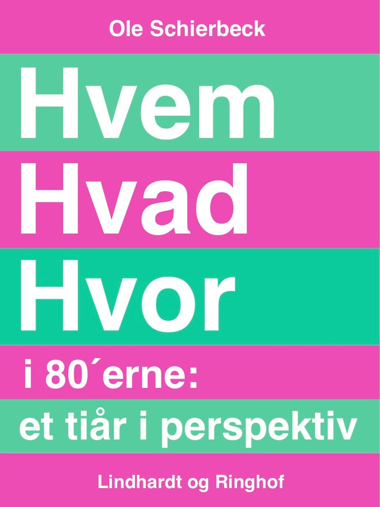 Hvem Hvad Hvor i 80 erne. Et tiår i perspektiv