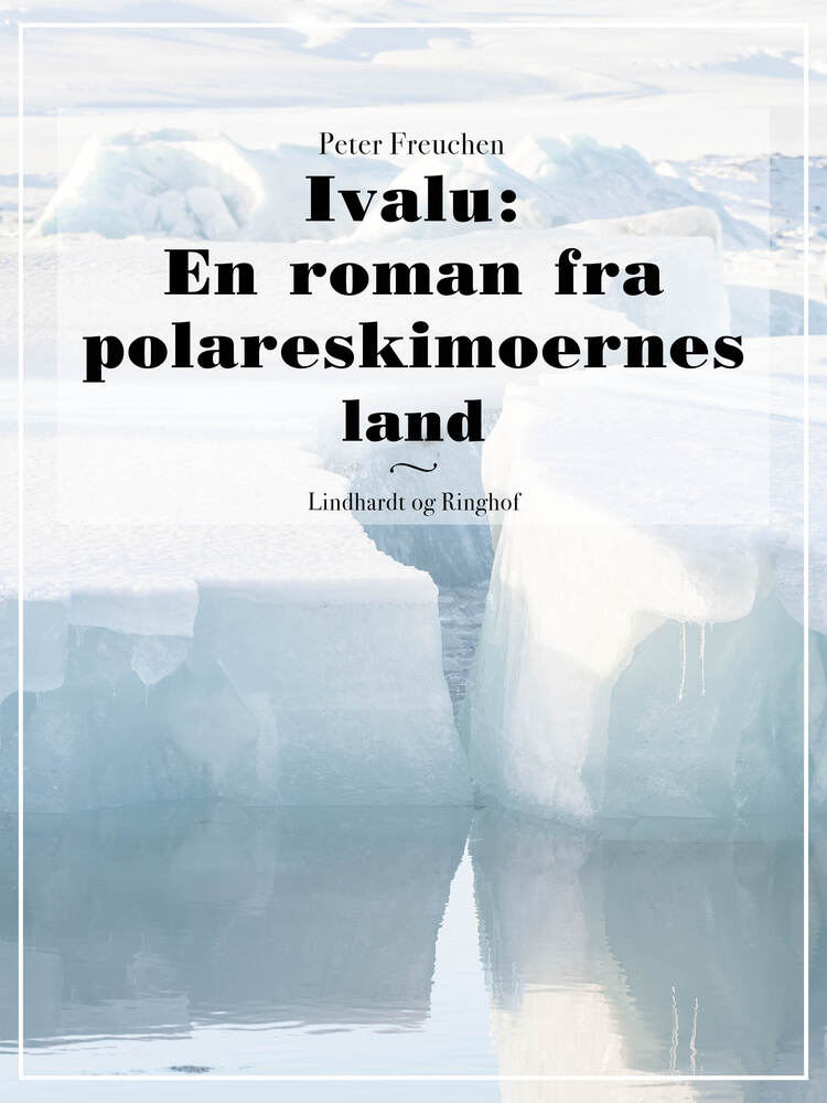 Ivalu: En roman fra polareskimoernes land