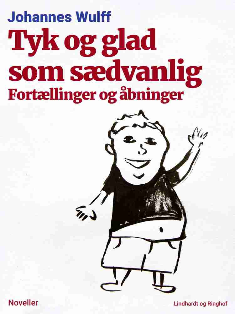 Tyk og glad som sædvanlig: Fortællinger og åbninger