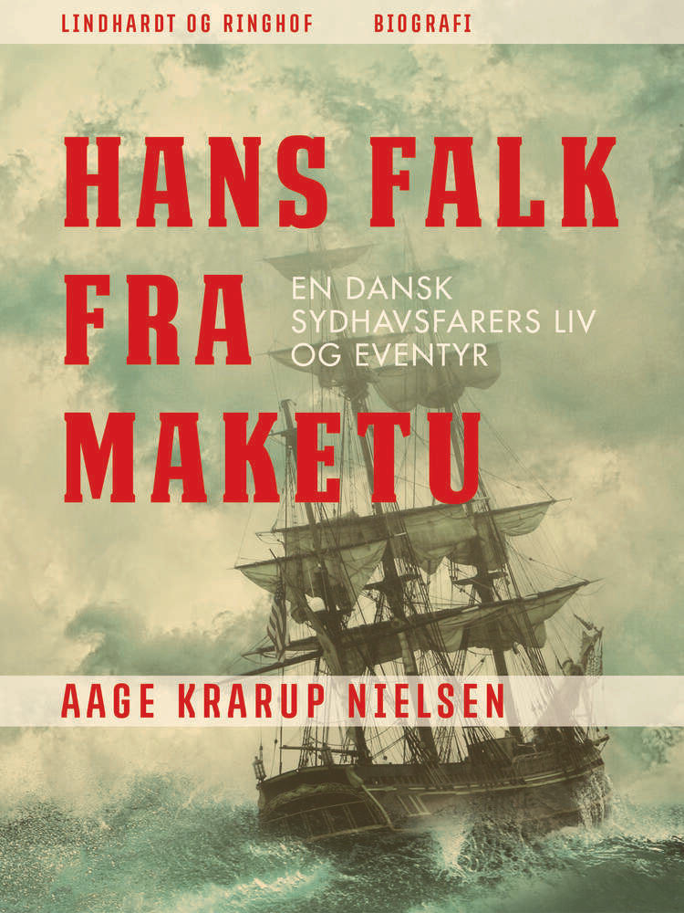 Hans Falk fra Maketu. En dansk Sydhavsfarers liv og eventyr