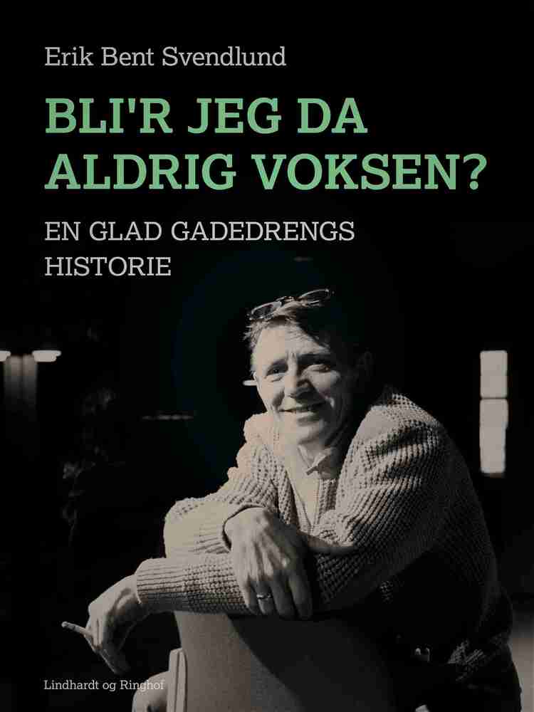 Bli'r jeg da aldrig voksen? En glad gadedrengs historie