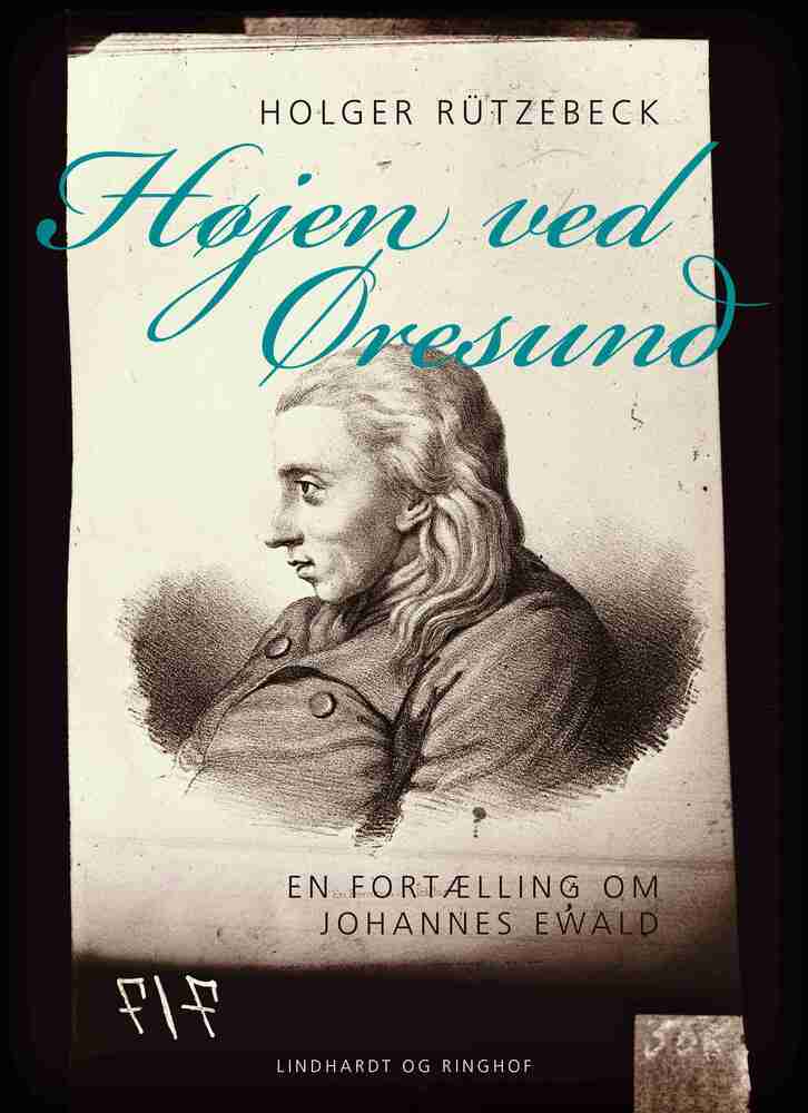 Højen ved Øresund. En fortælling om Johannes Ewald