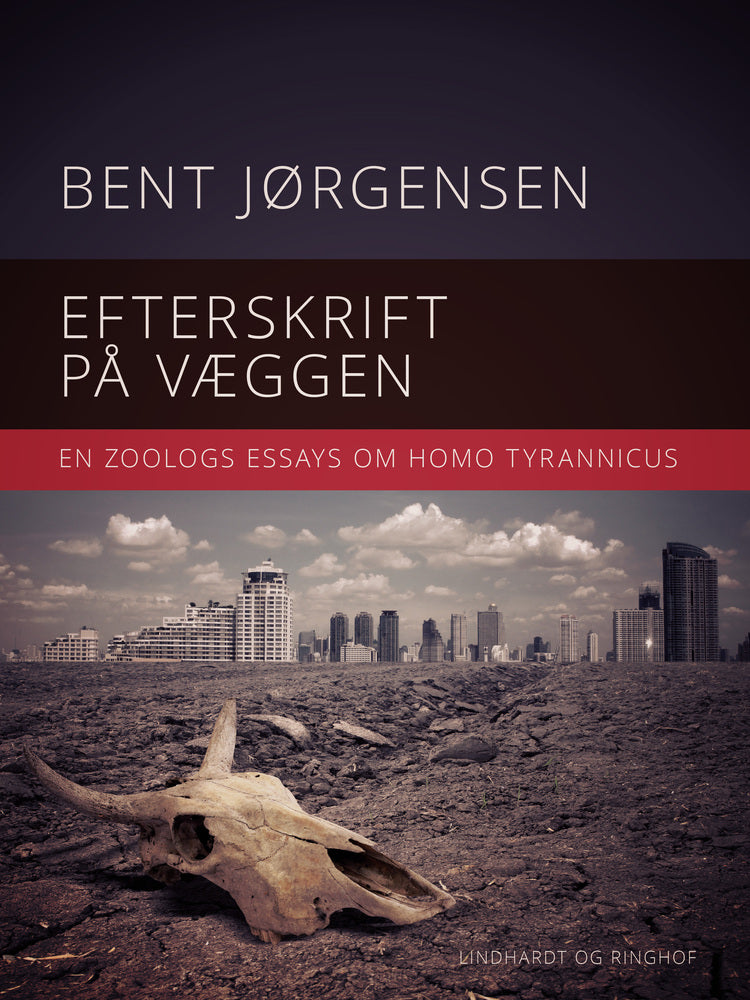 Efterskrift på væggen. En zoologs essays om Homo tyrannicus