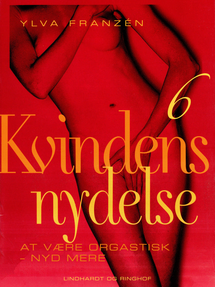 Kvindens nydelse 6: At være orgastisk - nyd mere