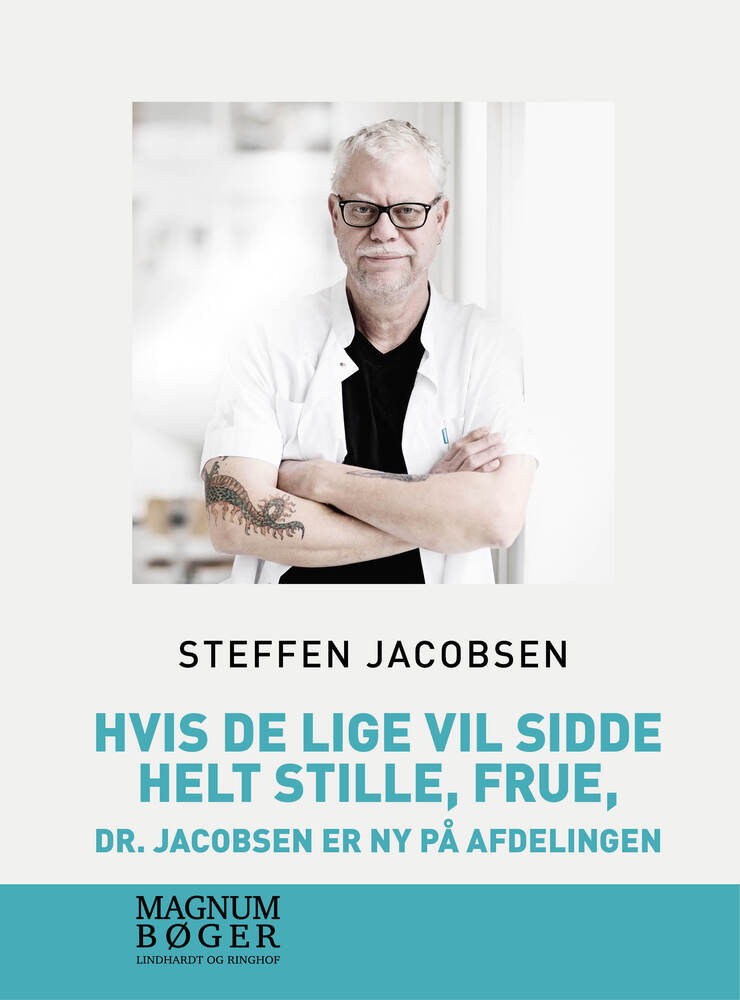 Hvis De lige vil sidde helt stille, frue, dr. Jacobsen er ny på afdelingen