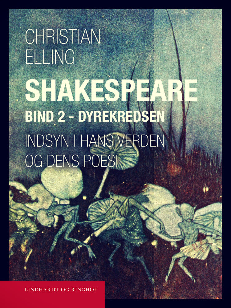 Shakespeare. Indsyn i hans verden og dens poesi. Bind 2. Dyrekredsen