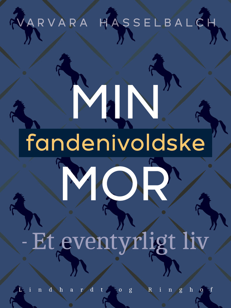 Min fandenivoldske mor - Et eventyrligt liv