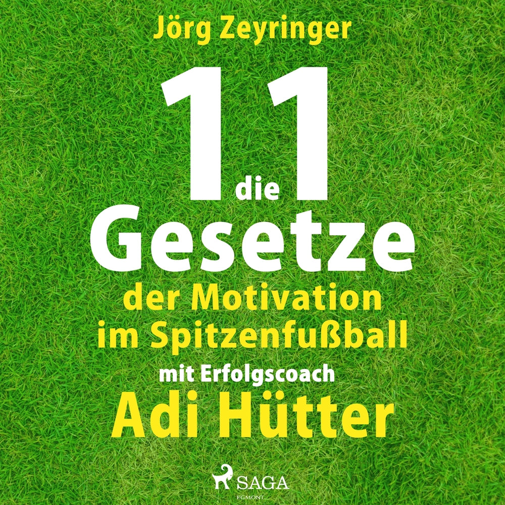 Die 11 Gesetze der Motivation im Spitzenfußball - mit Erfolgscoach Adi Hütter - Die 11 Gesetze der Motivation im Spitzenfu&